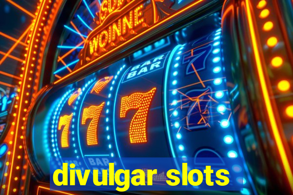 divulgar slots