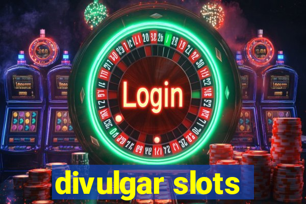 divulgar slots