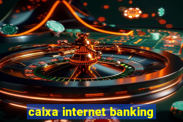 caixa internet banking