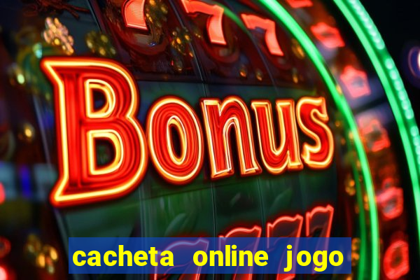 cacheta online jogo de cartas