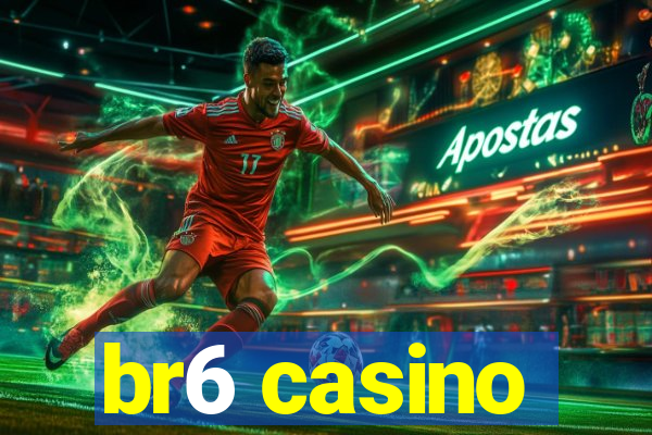 br6 casino