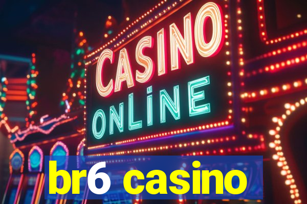 br6 casino