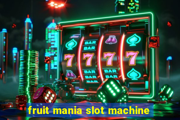 fruit mania slot machine