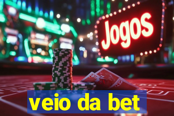 veio da bet