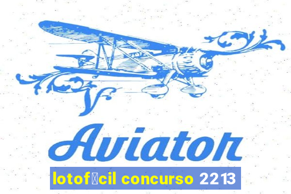 lotof谩cil concurso 2213