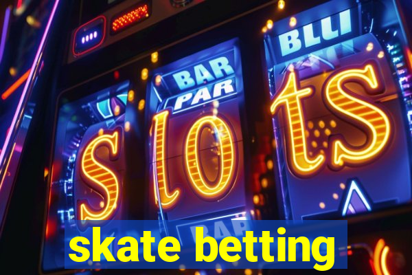 skate betting