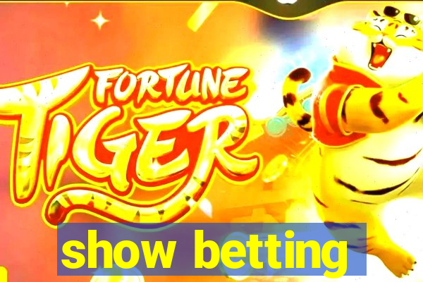 show betting