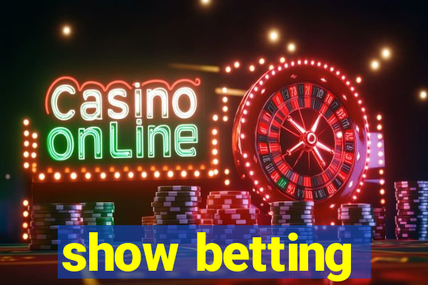 show betting