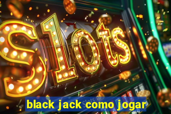 black jack como jogar