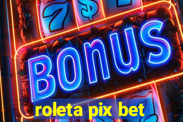 roleta pix bet