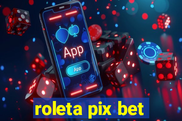 roleta pix bet