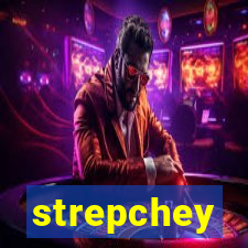 strepchey