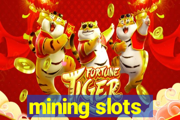 mining slots