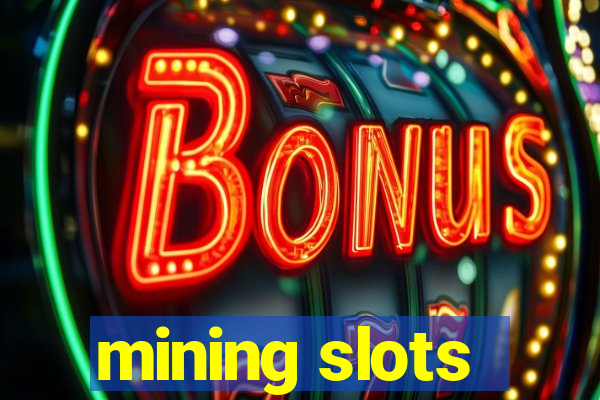 mining slots