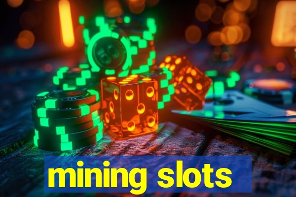 mining slots