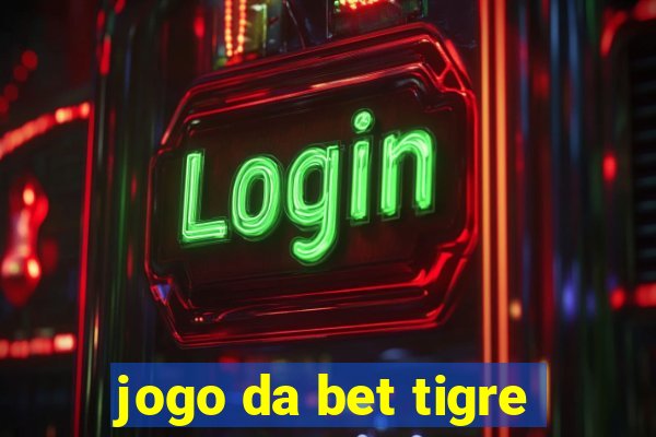 jogo da bet tigre