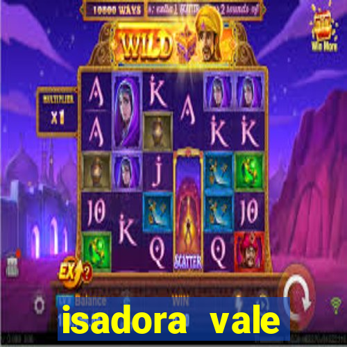 isadora vale reclame aqui