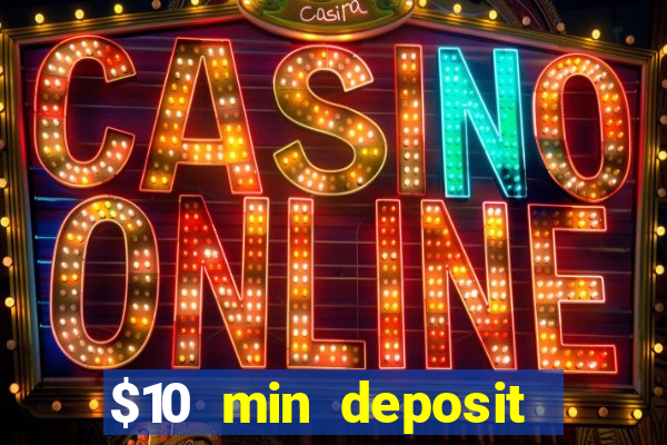 $10 min deposit online casino