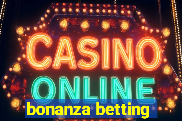 bonanza betting