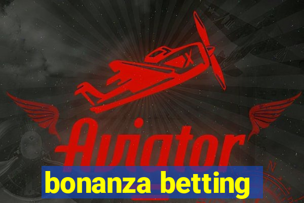 bonanza betting