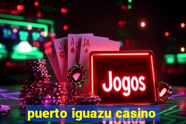 puerto iguazu casino