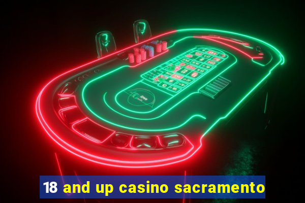 18 and up casino sacramento