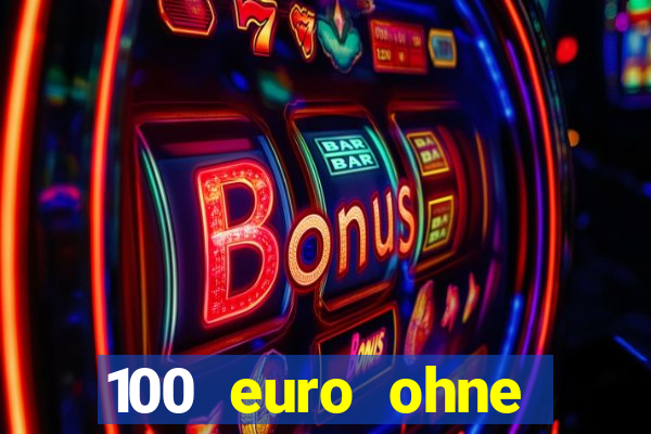 100 euro ohne einzahlung casino