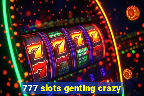 777 slots genting crazy