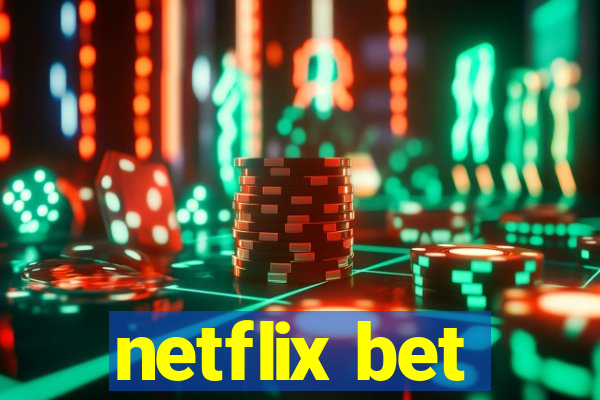 netflix bet