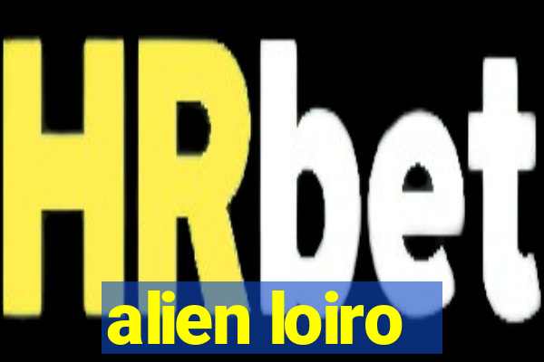 alien loiro