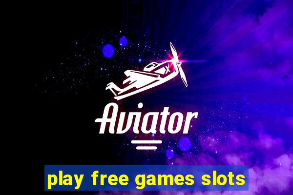 play free games slots