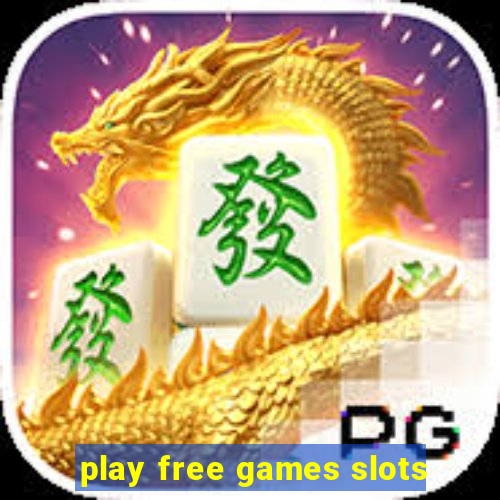 play free games slots