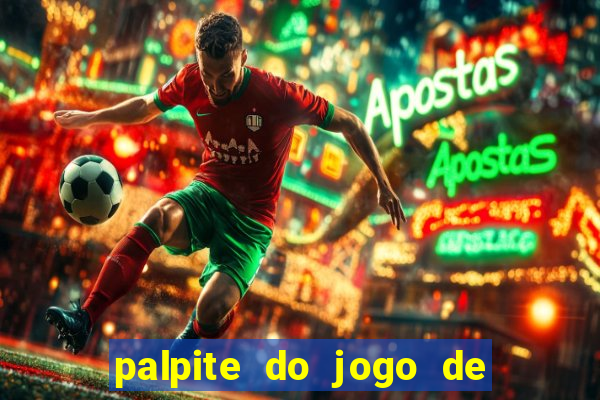 palpite do jogo de hoje futebol