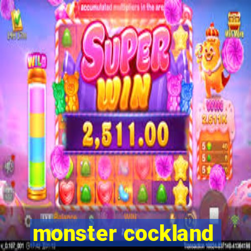 monster cockland