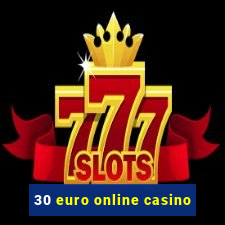 30 euro online casino