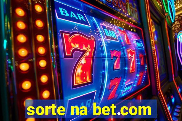 sorte na bet.com