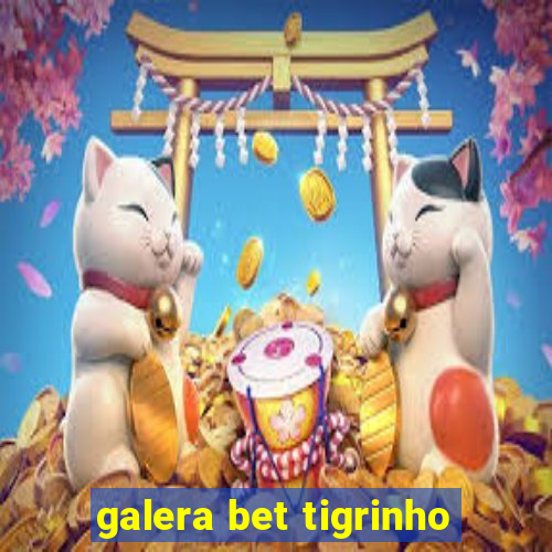 galera bet tigrinho