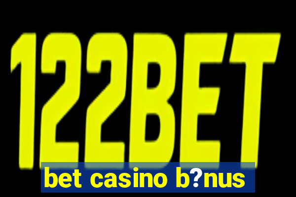 bet casino b?nus