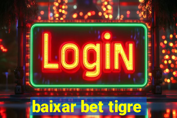 baixar bet tigre