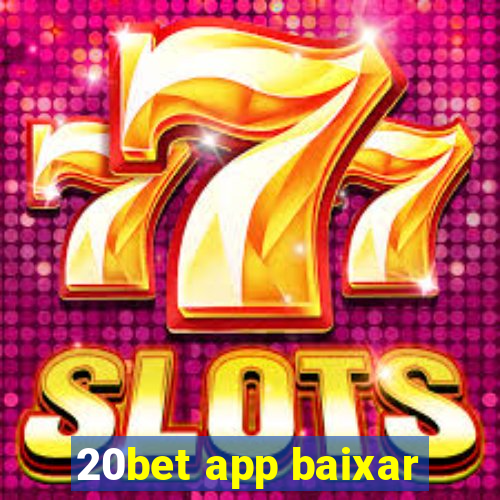 20bet app baixar