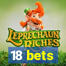 18 bets