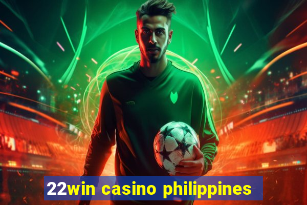 22win casino philippines