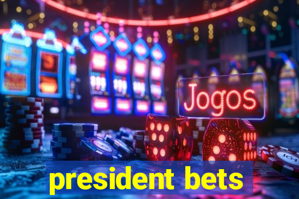 president bets