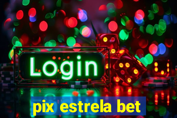 pix estrela bet