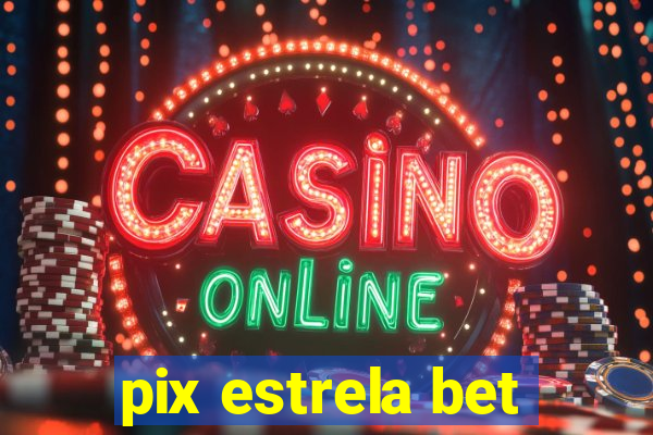 pix estrela bet