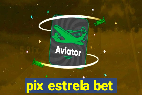 pix estrela bet