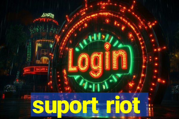 suport riot