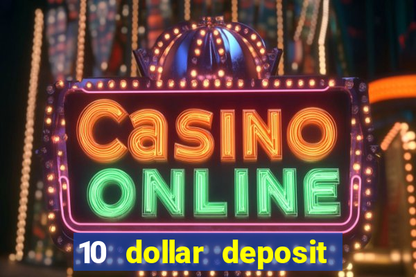 10 dollar deposit online casino usa