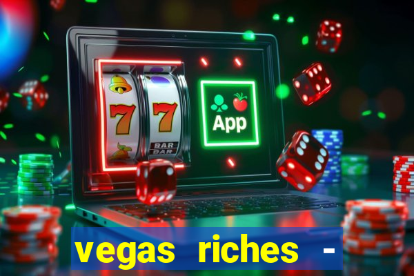 vegas riches - casino games