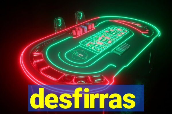 desfirras